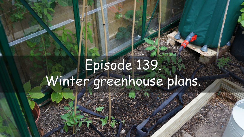 Episode 139 of the veg grower podcast titled winter greenhouse plans.