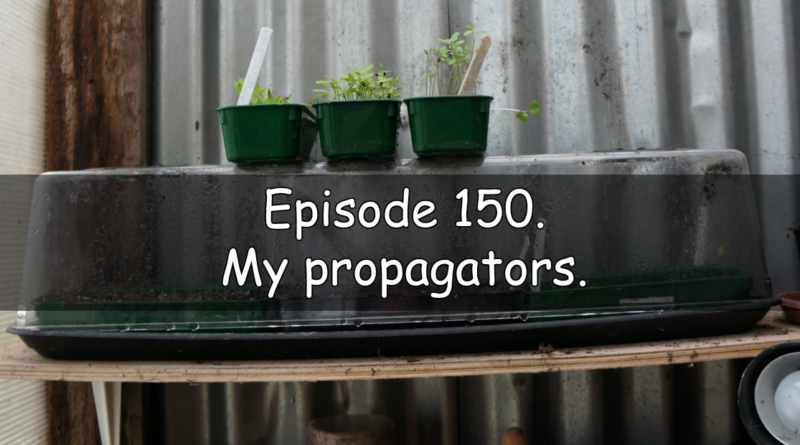 Join me in episode 150 of the veg grower podcast where i talk about my propagators.