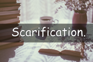 Its Wednesday which means its time for word of the week. This week its scarification