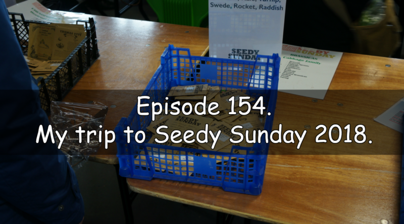 Join me in episode 154 where I discuss my trip to Seedy Sunday 2018. As always we cover the latest developments on the plots.
