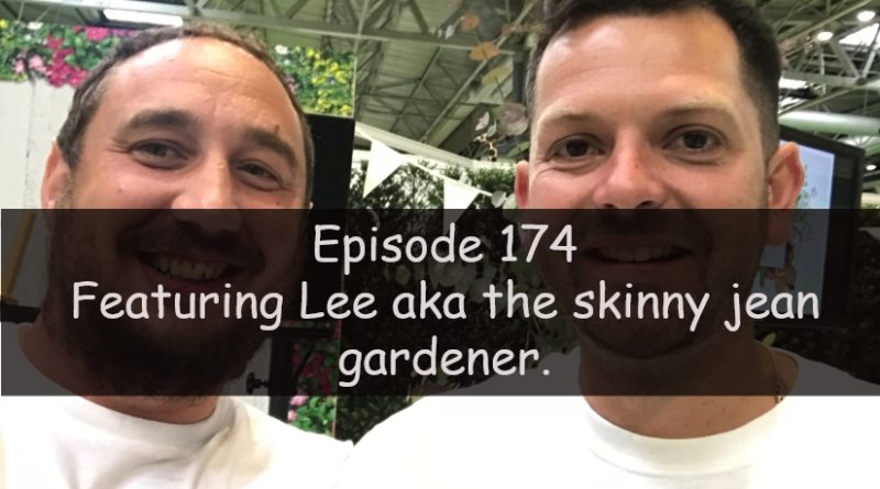 Join me in this week's podcast where I am chatting to Lee aka the skinny jean gardener. I also talk about the latest on the allotment and vegetable patch.
