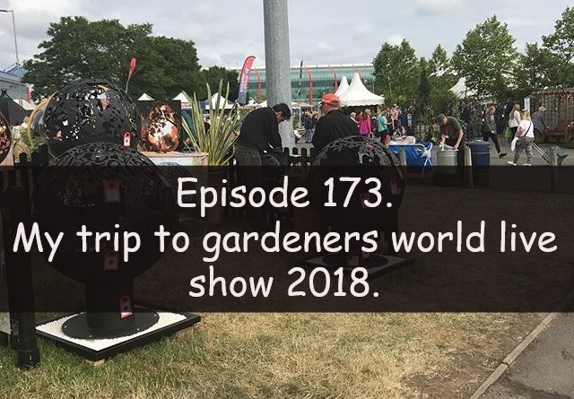 Join me in this podcast where I discuss my trip to the gardeners world live show 2018. I also share the latest developments on the plots.