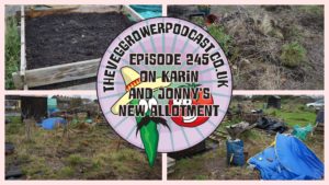 Join me in this week's podcast where we take our first visit to Karen and Jonny's allotment. Karin and Jonny have just started on their allotment and we are going to revisit their allotment from time to time to see how they are getting on with their allotment.