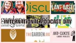 Today (30th September 2020) is international podcast day so I thought I’ll make a list of the gardening podcasts that I listen too.