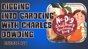 Join Richard as he chats with no-dig guru Charles Dowding and updates us on his gardening adventures in the allotment and at home