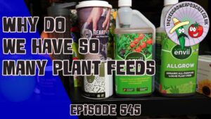 Why do we have so many plant feeds is what Richard is asking in this weeks veg grower podcast. Including the latest from the allotment.