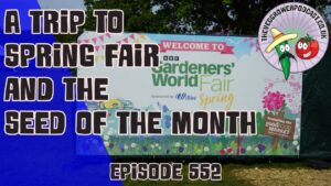 This weeks podcast Richard travels to BBC gardeners world spring fair to see what's happening there. Its also time for the seed of the month.